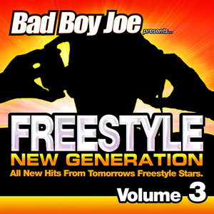 Bad Boy Joe presents: Freestyle New Generation 3