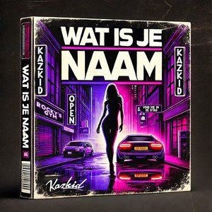 Wat Is Je Naam (Explicit)
