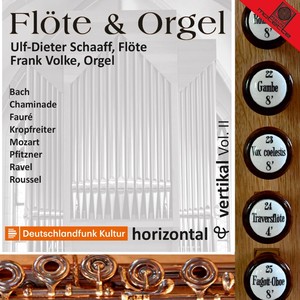 Flöte & Orgel - horizontal & vertical Vol. II (Ulf-Dieter Schaaff, Flöte - Frank Volke, Orgel)