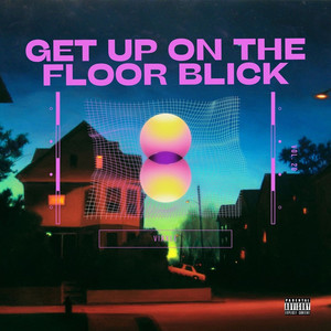 Get up on the Floor Blick (Explicit)