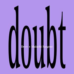 doubt (feat. Malachi Sargent)