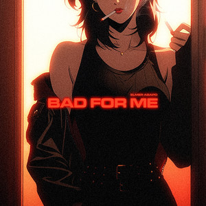 Bad For Me (Explicit)