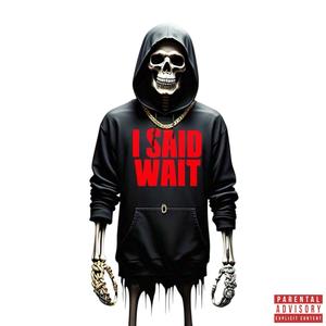 I Said Wait (feat. West Tantrum) (Explicit)