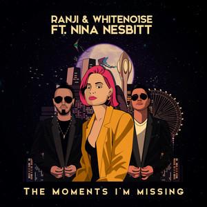 The Moments I’m Missing (RANJI vs WHITENO1SE) [Extended version -  Beatport only]