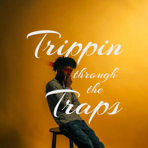 Trippin through the traps (Explicit)