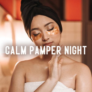 Calm Pamper Night (Soothing Music for Home Spa, Full Self-Care Experience)