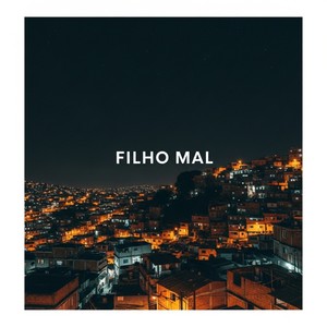 FILHO MAL (Explicit)