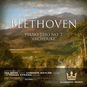 Beethoven: Piano Trio No. 7 in B-Flat Major, Op. 97 “Archduke” - Piano Sonata No.17 in D Minor, Op. 31 “The Tempest”