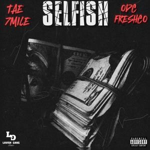 Selfish (feat. ODC Freshco) [Explicit]