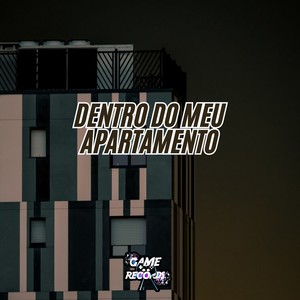 Dentro do Meu Apartamento (Explicit)