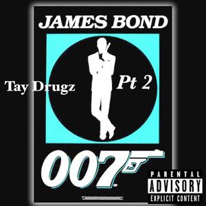 Tay Drugz james bond pt2 (Explicit)