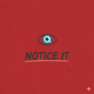 Notice it