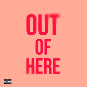 Out Of Here (Explicit)