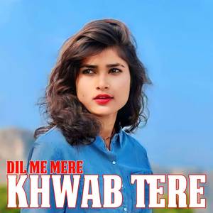 Dil Me Mere Khwab Tere