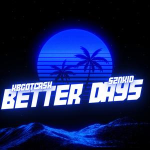 Better Days (feat. SZNKid)