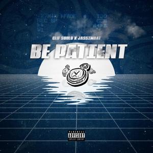 Be Patient (feat. Clif Soulo) [Explicit]