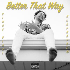 Better That Way (Explicit)