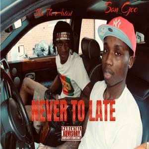 Never To Late (Explicit)