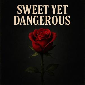 Sweet Yet Dangerous (Explicit)