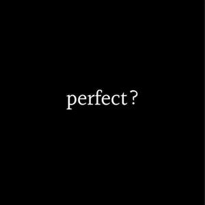 perfect? (Explicit)