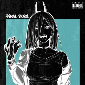 FINAL BOSS (feat. kawaiirxge) [Explicit]