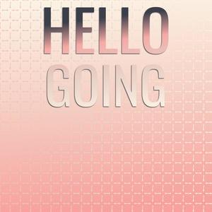 Hello Going