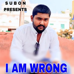 I AM WRONG