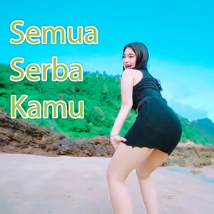 Semua Serba Kamu