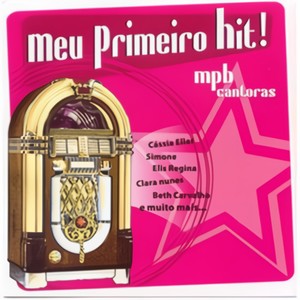 Meu Primeiro Hit! - (MPB Cantoras)