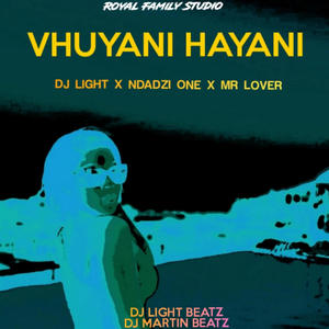 Vhuyani Hayani (DJ Light, Ndadzi One & Mr Lover)