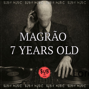 MAGRAO 7 YEARS OLD (Explicit)