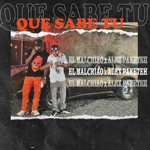 QUE SABE TU (feat. ALEX PAKETEH)