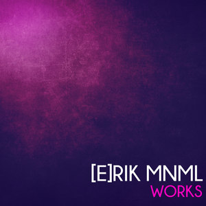 [E]Rik Mnml Works