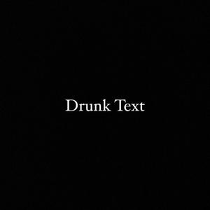 Drunk Text