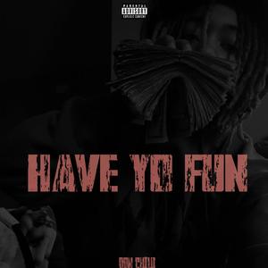 Have Yo Fun (Explicit)