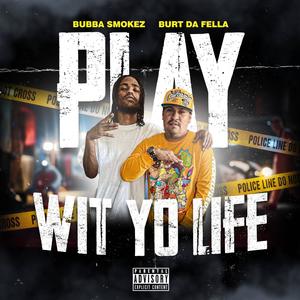 Play Wit Yo Life (feat. Burt Da Fella) (Explicit)