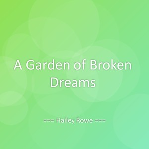 A Garden of Broken Dreams