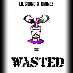 WASTED (feat. Lil Cruno) (Explicit)