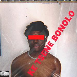 KE TSENE BONOLO (feat. Travin OG & Mingo 23) (Explicit)