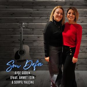 Son Defa (feat. Ahmet Egin & Serpil Yalçın)