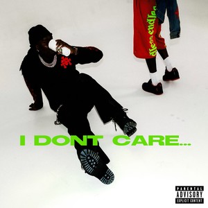 I Don't Care... (Explicit)