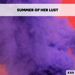 Summer Of Her Lust XXII