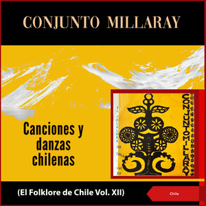 Canciones Y Danzas Chilenas (El Folklore de Chile Vol. XII) (Album of Chile)