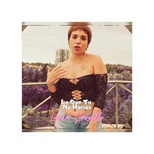 Lo Que Tu No Harias (feat. AKA Lucia Carrillo) (Radio Edit)