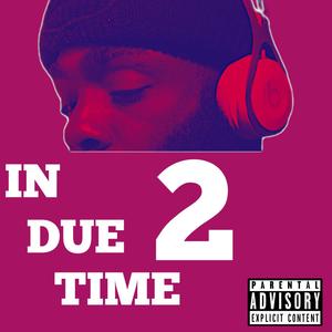 In Due Time 2 (Explicit)