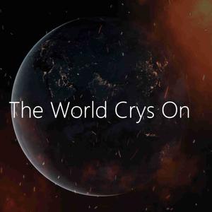 The World Crys On