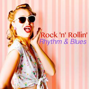 Rock n Rollin Rhythm & Blues