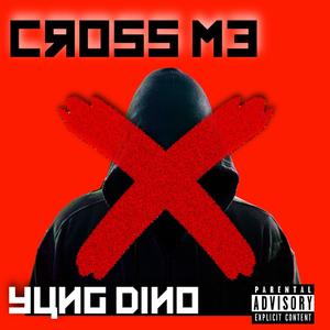 Cross Me (Explicit)