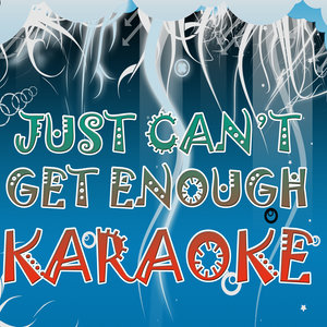 Just can't get enough (Karaoke)