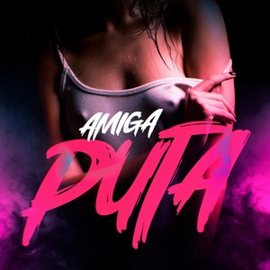 Amiga Puta (Explicit)